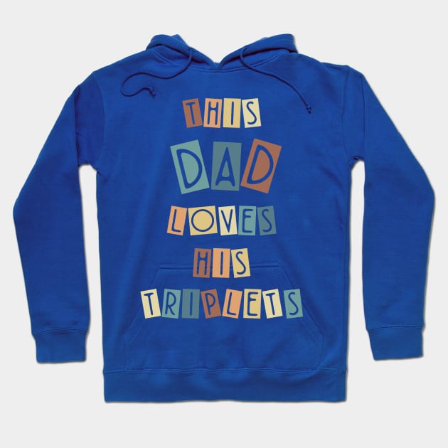 This Dad Loves His Triplets Hoodie by JustBeSatisfied